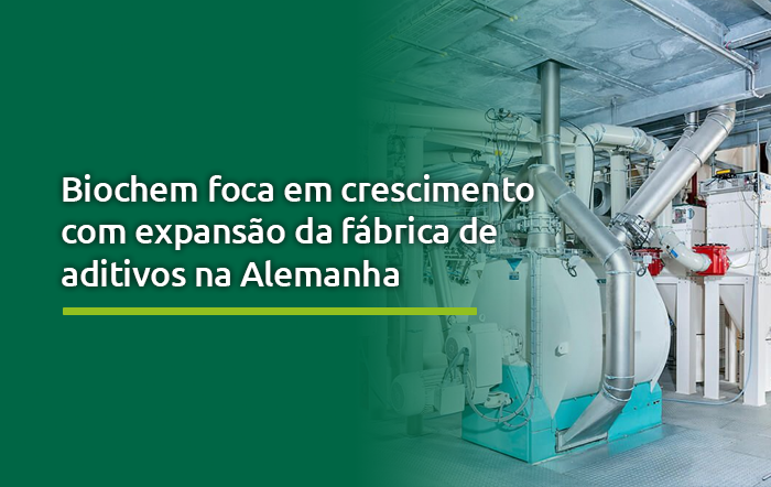 Biochem foca em crescimento com expansão da fábrica de aditivos na Alemanha 19 modelo de capa post blog 4